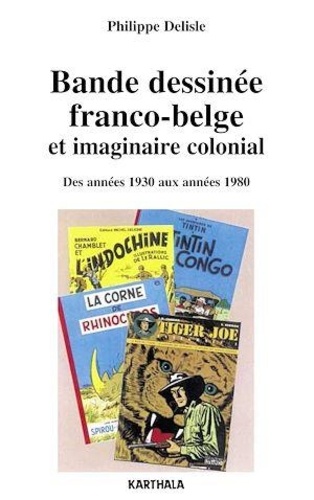 Bande dessinée franco-belge et imaginaire colonial. Des années 1930 aux années 1980