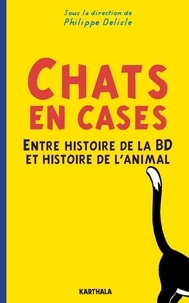 Philippe Delisle - Chats en cases - Entre histoire de la BD et histoire de l'animal.