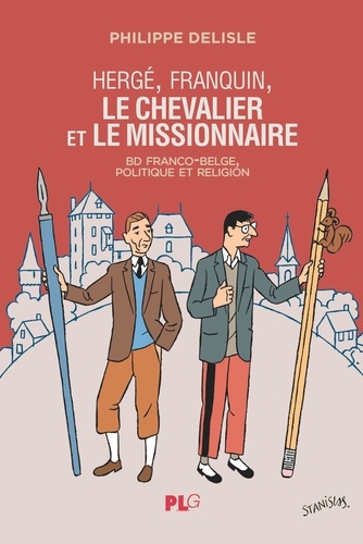 Hergé, Franquin, le chevalier et le missionnaire. BD franco-belge, politique et religion