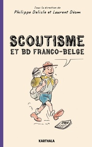 Philippe Delisle et Laurent Déom - Scoutisme et BD franco-belge - De l'exaltation à la caricature.
