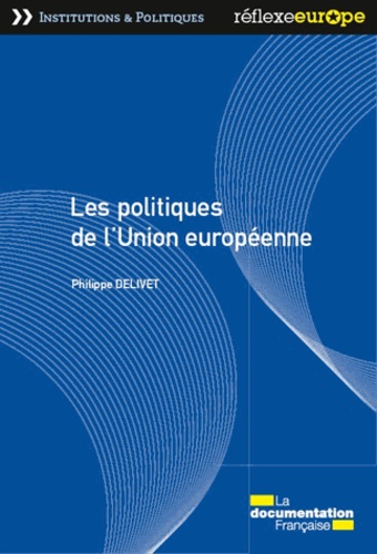 Philippe Delivet - Les politiques de l'Union européenne.