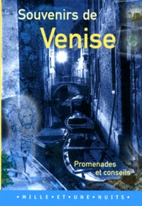 Souvenirs De Venise. Promenades Et Conseils
