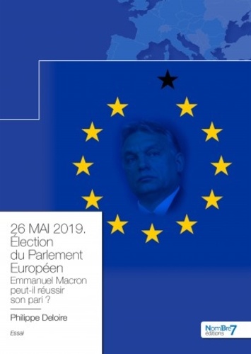 Philippe Deloire - 26 mai 2019, élection du parlement européen - Emmanuel Macron tiendra t-il son pari ?.