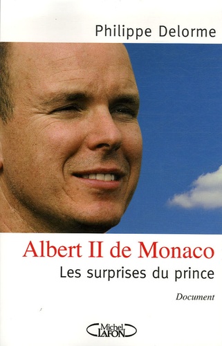 Philippe Delorme - Albert II de Monaco - Les surprises du prince.