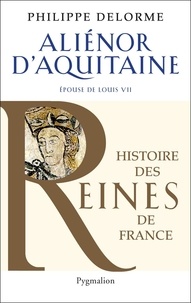 Philippe Delorme - Aliénor d'Aquitaine - Epouse de Louis VII, mère de Richard Coeur de Lion.