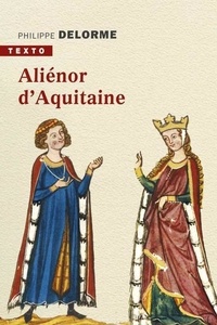 Téléchargez des livres epub sur playbook Aliénor d'Aquitaine  - Epouse de Louis VII, mère de Richard Coeur de Lion PDF PDB ePub par Philippe Delorme 9791021043763