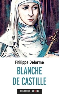 Philippe Delorme - Blanche de Castille - Epouse de Louis VIII, mère de Saint Louis.