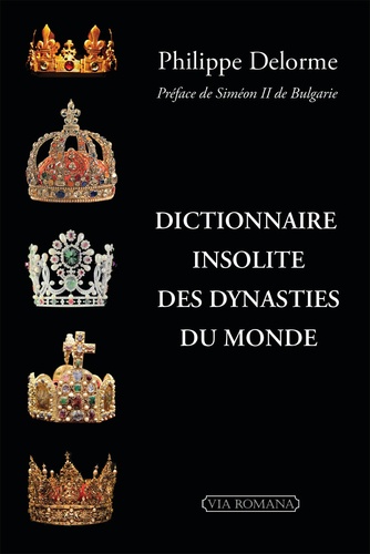 Philippe Delorme - Dictionnaire insolite des dynasties du monde.