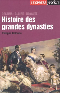Philippe Delorme - Histoire des grandes dynasties.