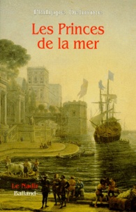 Philippe Delorme - Les princes de la mer.