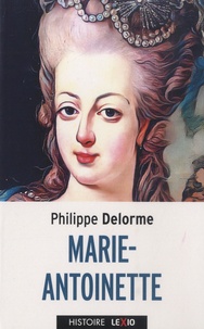 Philippe Delorme - Marie-Antoinette.