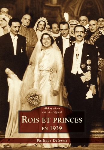 Philippe Delorme - Rois et princes en 1939.
