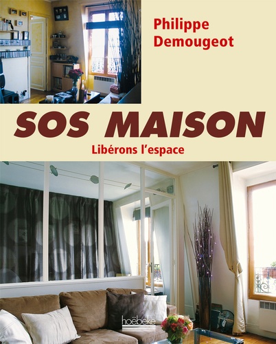 Philippe Demougeot - SOS Maison - Libérons l'espace.