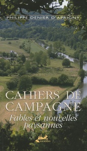 Philippe Denier d'Aprigny - Cahiers de Campagne - Fables et nouvelles paysannes.