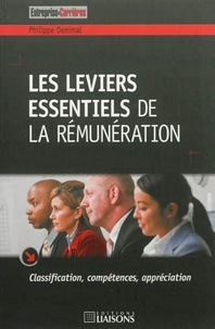 Philippe Denimal - Les leviers essentiels de la rémunération - Clzssification, compétences, appréciation.