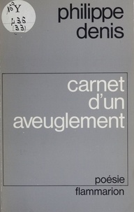 Philippe Denis - Carnet d'un aveuglement.