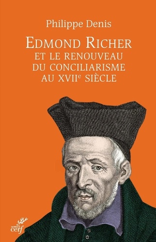 Edmond Richer et le renouveau du conciliarisme au XVIIe siècle
