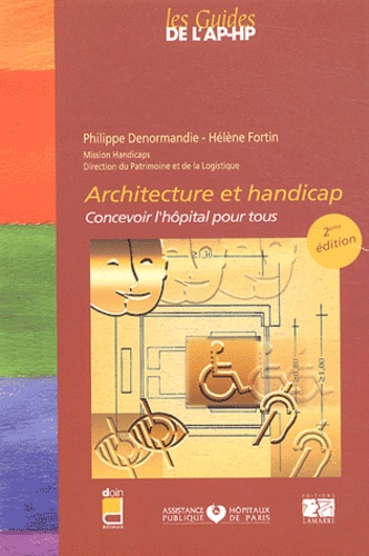 Philippe Denormandie et Hélène Fortin - Architecture et handicap - Concevoir l'hôpital pour tous.