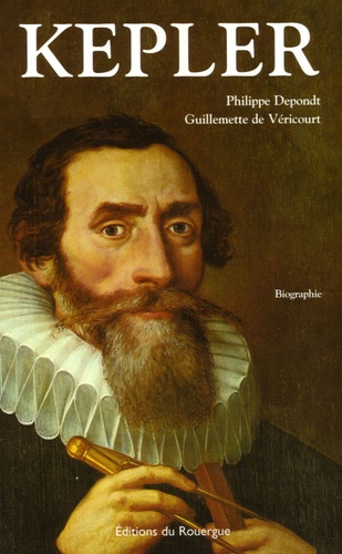 Philippe Depondt et Guillemette de Véricourt - Kepler - L'orbe tourmenté d'un astronome.
