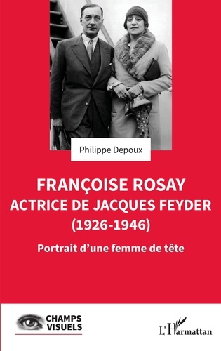 Françoise Rosay - Actrice de Jacques Feyder (1926-1946). Portrait d'une femme de tête