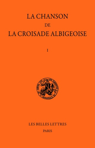 Philippe Depreux et Eugène Martin-Chabot - La chanson de la croisade albigeoise - Tome I, La Chanson de Guillaume de Tudèle.