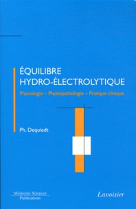 Philippe Dequiedt - Equilibre hydro-électrolytique - Physiologie - Physiopathologie - Pratique clinique.