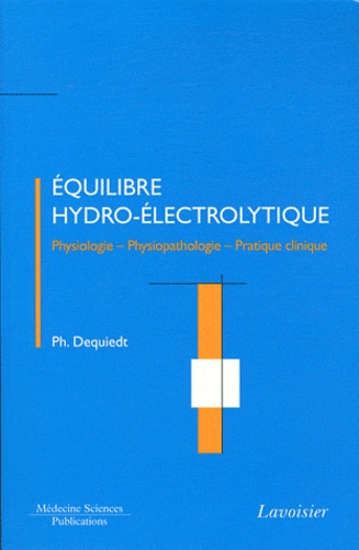 Equilibre hydro-électrolytique. Physiologie - Physiopathologie - Pratique clinique