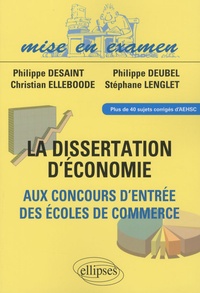 Philippe Desaint et Philippe Deubel - Dissertations d'économie aux concours d'entrée des écoles de commerce.