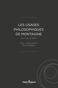 Philippe Desan - Les usages philosophiques de Montaigne du XVIe au XXIe siècle.