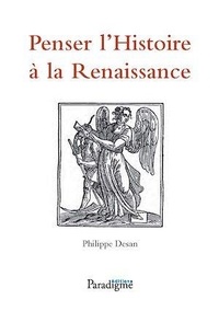 Philippe Desan - Penser l'histoire de la Renaissance.
