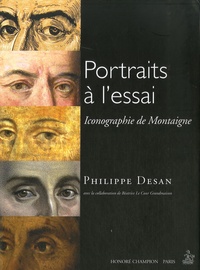 Philippe Desan - Portraits à l'essai - Iconographie de Montaigne.