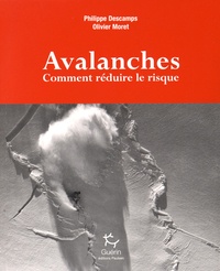 Philippe Descamps et Olivier Moret - Avalanches - Comment réduire le risque.