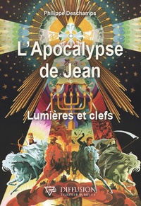 Philippe Deschamps - L'Apocalypse de Jean - Lumières et clefs.