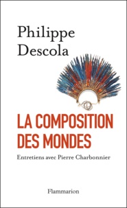 Philippe Descola - La composition des mondes.
