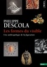 Philippe Descola - Les formes du visible - Une anthropologie de la figuration.