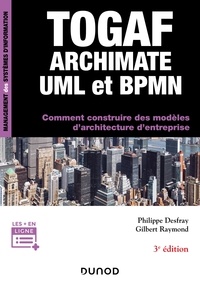 Philippe Desfray et Gilbert Raymond - TOGAF, Archimate, UML et BPMN - 3e éd..