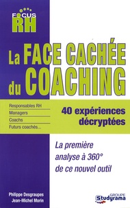 Philippe Desgraupes et Jean-Michel Morin - La face cachée du coaching - 360° sur un nouvel outil.