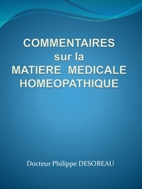 Philippe Desobeau - Commentaires sur la matière médicale homéopathique.