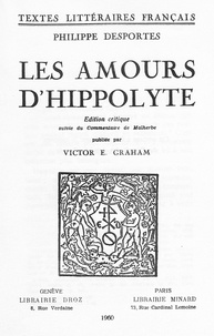 Philippe Desportes et Victor E. Graham - Les Amours d’Hippolyte.