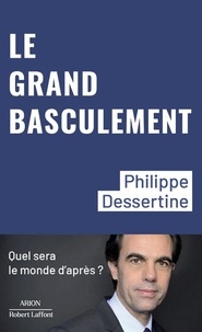 Philippe Dessertine - Le grand basculement.