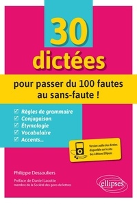 Philippe Dessouliers - 30 dictées pour passer du 100 fautes au sans-faute !.