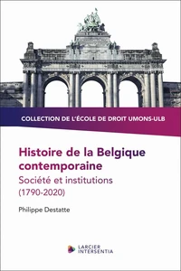 Histoire de la Belgique contemporaine - Société et institutions (1790-2020)