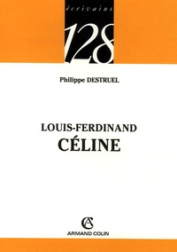 Philippe Destruel - Louis-Ferdinand Céline - L'écriture en conflit.