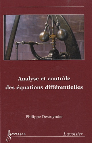 Philippe Destuynder - Analyse et contrôle des équations différentielles.