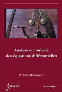 Philippe Destuynder - Analyse et contrôle des équations différentielles.