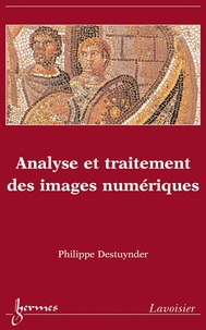 Philippe Destuynder - Analyse et traitement des images numériques.