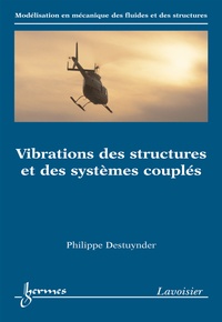 Philippe Destuynder - Vibrations des structures et des systèmes couplés.