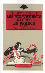 Philippe Dewitte - Les mouvements nègres en France (1919-1939).