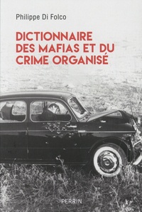 Philippe Di Folco - Dictionnaire des mafias et du crime organisé.