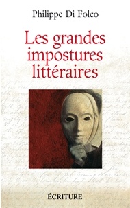 Philippe Di Folco - Les grandes impostures littéraires.